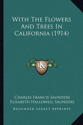 Book cover for With the Flowers and Trees in California (1914) with the Flowers and Trees in California (1914)