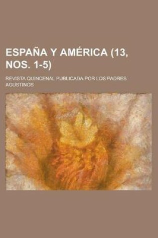 Cover of Espana y America (13, Nos. 1-5 ); Revista Quincenal Publicada Por Los Padres Agustinos