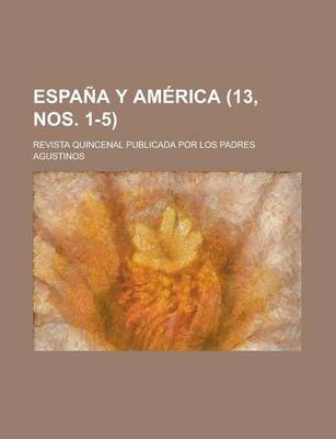 Book cover for Espana y America (13, Nos. 1-5 ); Revista Quincenal Publicada Por Los Padres Agustinos