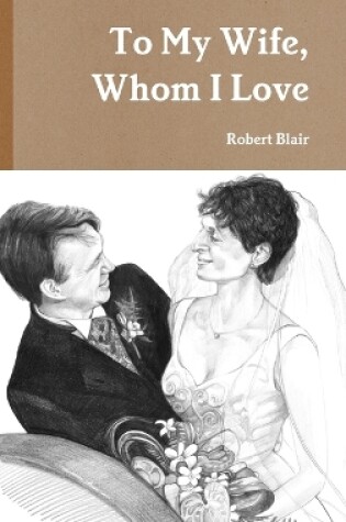 Cover of To My Wife, Whom I Love