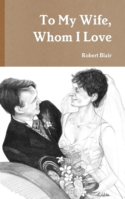 Book cover for To My Wife, Whom I Love