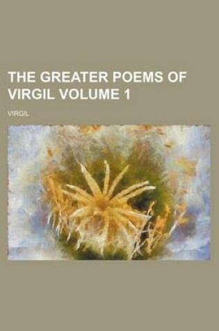 Cover of The Greater Poems of Virgil Volume 1