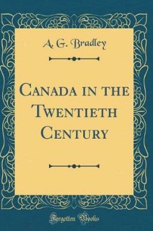 Cover of Canada in the Twentieth Century (Classic Reprint)