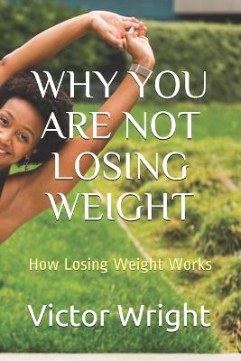 Book cover for Why You Are Not Losing Weight