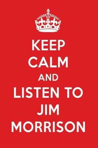 Cover of Keep Calm and Listen to Jim Morrison