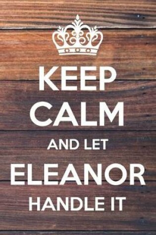 Cover of Keep Calm and Let Eleanor Handle It