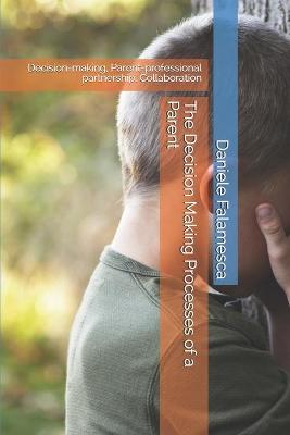 Book cover for The Decision Making Processes of a Parent