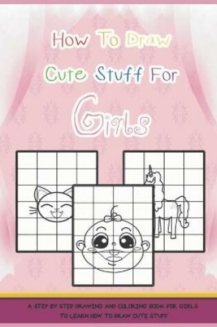 Cover of How To Draw Cute Stuff For Girls