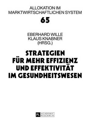 Book cover for Strategien Fur Mehr Effizienz Und Effektivitat Im Gesundheitswesen: 16. Bad Orber Gesprache Uber Kontroverse Themen Im Gesundheitswesen