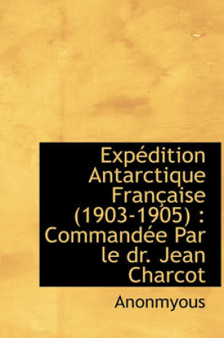 Cover of Exp Dition Antarctique Fran Aise (1903-1905)