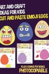 Book cover for Art and Craft Ideas for Kids (Cut and Paste Emoji Eggs)