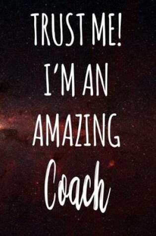 Cover of Trust Me! I'm An Amazing Coach