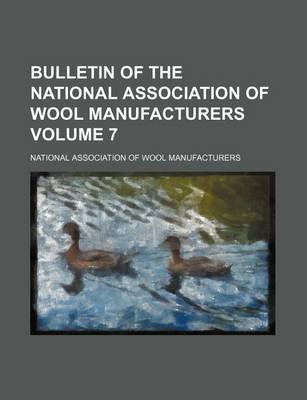 Book cover for Bulletin of the National Association of Wool Manufacturers Volume 7