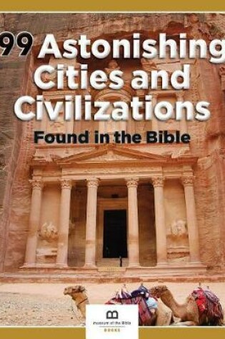 Cover of 99 ASTONISHING CITIES AND CIVILIZATIONS FOUND IN THE BIBLE