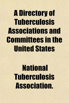 Book cover for A Directory of Tuberculosis Associations and Committees in the United States