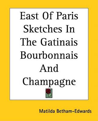 Book cover for East of Paris Sketches in the Gatinais Bourbonnais and Champagne