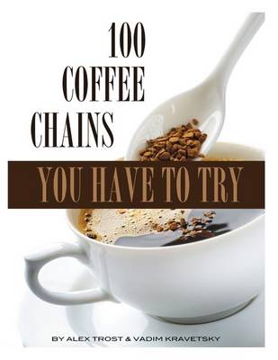 Book cover for 100 Coffee Chains You Have to Try