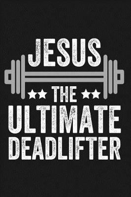 Book cover for Jesus the Ultimate Deadlifter