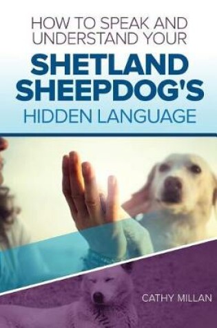 Cover of How to Speak and Understand Your Shetland Sheepdog's Hidden Language