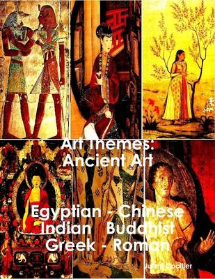 Book cover for Art Themes Ancient Art - Egyptian - Chinese - Indian – Buddhist - Greek - Roman