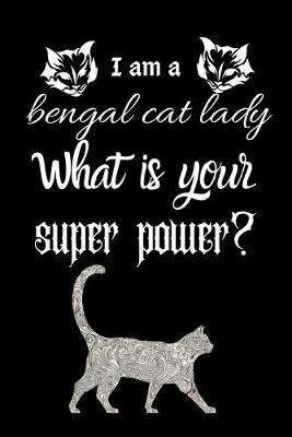 Book cover for I am a bengal cat lady What is your super power?