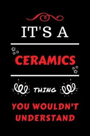 Cover of It's A Ceramics Thing You Wouldn't Understand