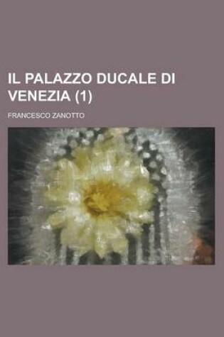 Cover of Il Palazzo Ducale Di Venezia (1 )