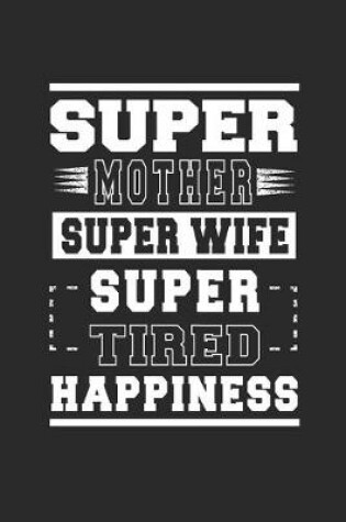 Cover of Super Mother Super Wife Super Tired Happiness