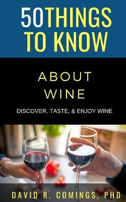 Cover of 50 Things to Know About Wine