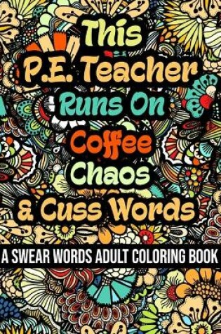 Cover of This P.E. Teacher Runs On Coffee, Chaos and Cuss Words