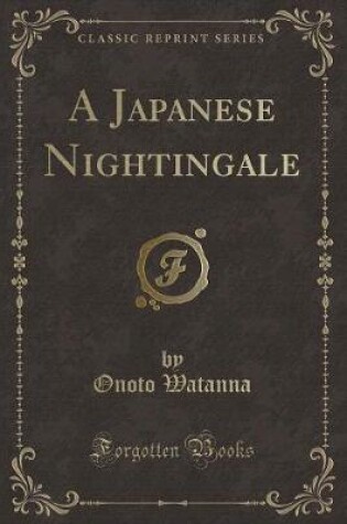 Cover of A Japanese Nightingale (Classic Reprint)