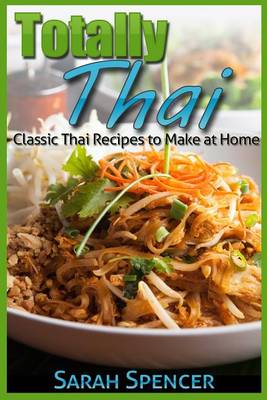 Book cover for Totally Thai Classic Thai Recipes to Make at Home