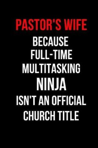 Cover of Pastor's Wife Because Full-Time Multitasking Ninja Isn't an Official Church Title