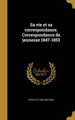 Book cover for Sa Vie Et Sa Correspondance. Correspondance de Jeunesse 1847-1853