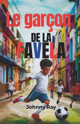 Book cover for Le garçon de la favela (Édition française)