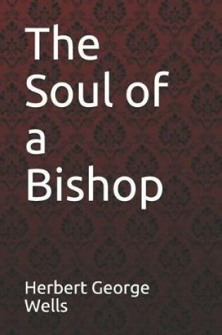 Cover of The Soul of a Bishop Herbert George Wells