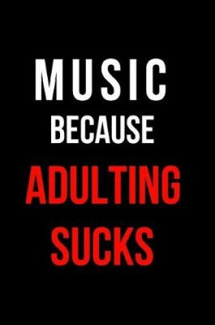 Cover of Music Because Adulting Sucks