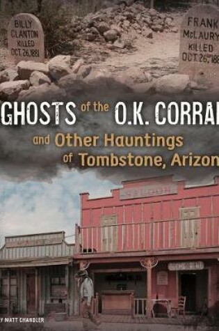 Cover of Ghosts of the O.K. Corral and Other Hauntings of Tombstone, Arizona