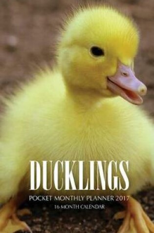 Cover of Ducklings Pocket Monthly Planner 2017