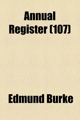 Book cover for The Annual Register (Volume 107)