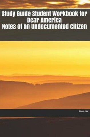 Cover of Study Guide Student Workbook for Dear America Notes of an Undocumented Citizen