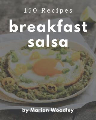 Book cover for 150 Breakfast Salsa Recipes