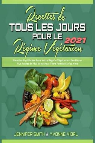 Cover of Recettes De Tous Les Jours Pour Le Regime Vegetarien 2021