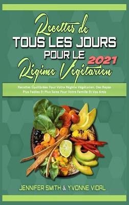 Book cover for Recettes De Tous Les Jours Pour Le Regime Vegetarien 2021