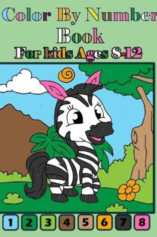 Cover of Color by Number Book For Kids Ages 8-12