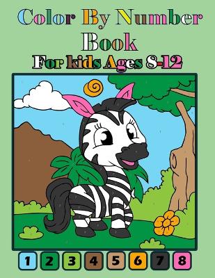 Book cover for Color by Number Book For Kids Ages 8-12