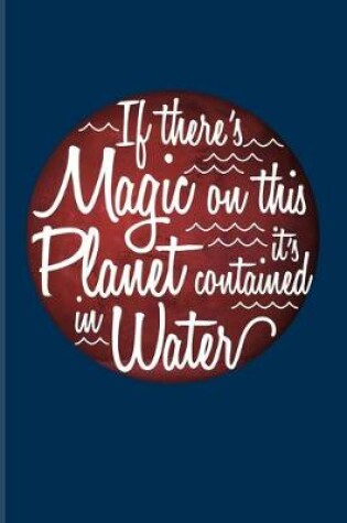 Cover of If There's Magic On This Planet It's Contained In Water