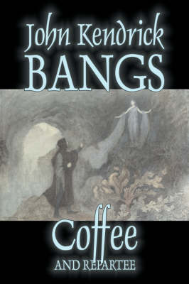 Book cover for Coffee and Repartee by John Kendrick Bangs, Fiction, Fantasy, Fairy Tales, Folk Tales, Legends & Mythology