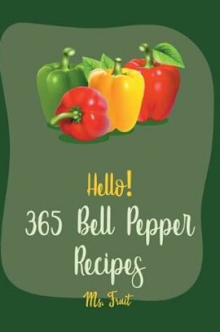 Cover of Hello! 365 Bell Pepper Recipes
