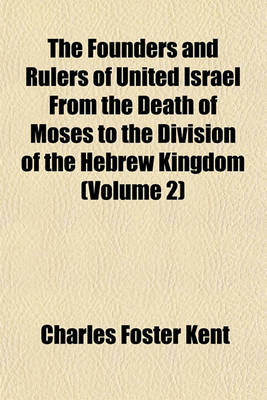 Book cover for The Founders and Rulers of United Israel from the Death of Moses to the Division of the Hebrew Kingdom (Volume 2)